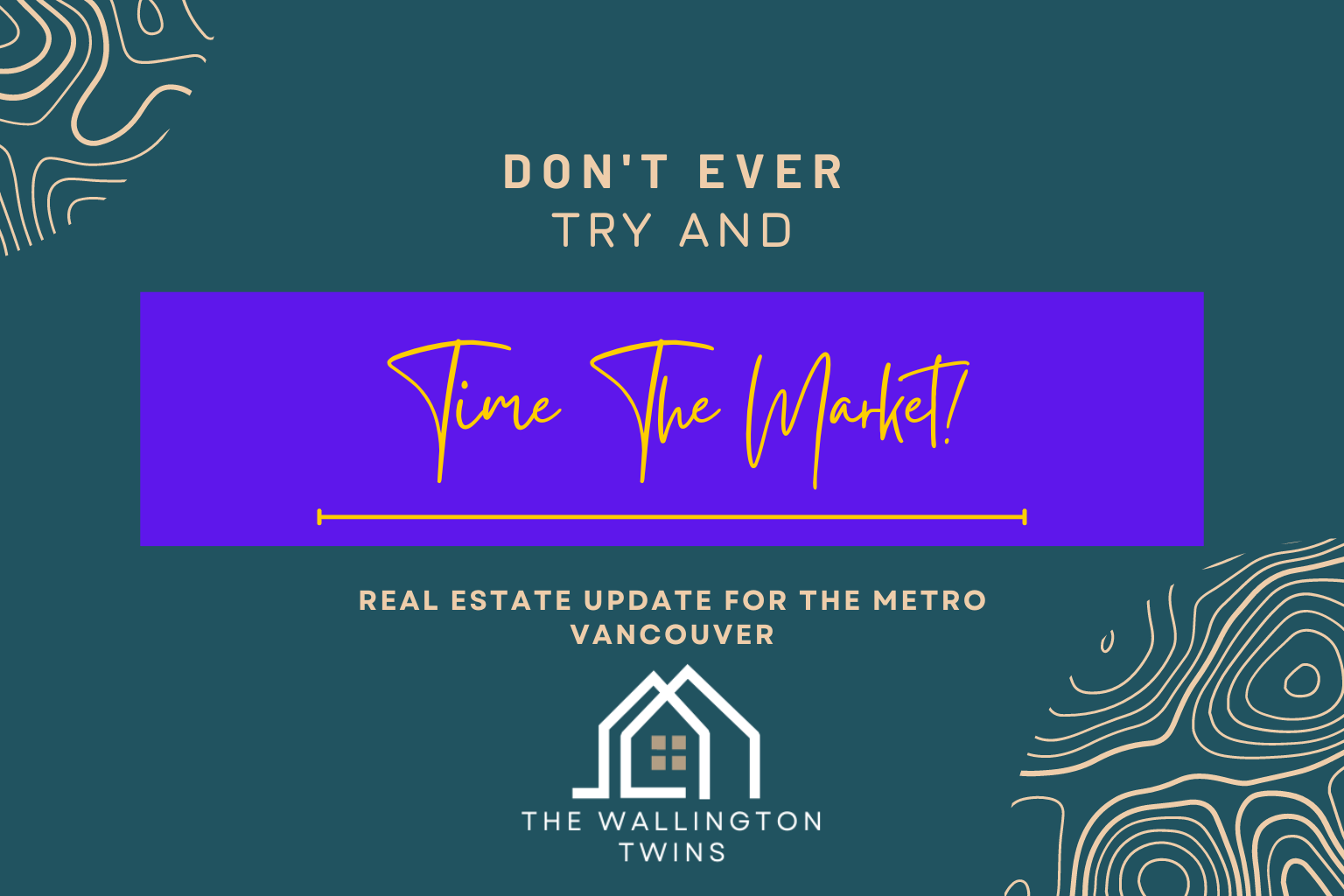 Why You Should Never Time The Real Estate Market